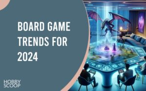 Board game trends for 2024