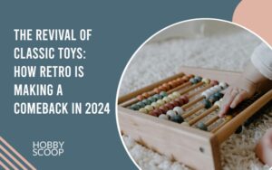 Revival of classic toys in 2024