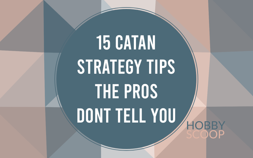 15 Catan Strategy Tips the Pros Dont Tell You