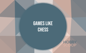 10 Strategy Games Like Chess (But More Fun)