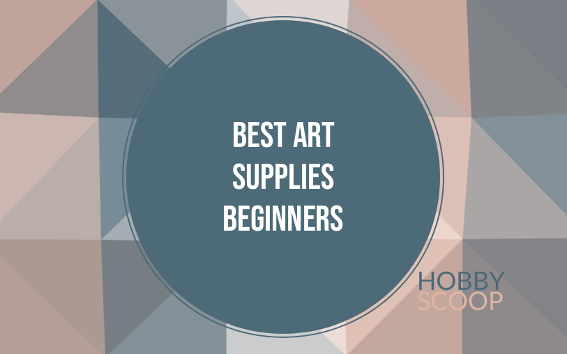 Best Art Supplies for Beginners: Everything You Need to Start Creating
