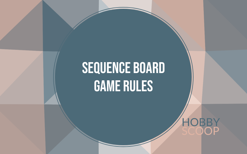 Sequence Board Game Rules: Complete Strategy & Gameplay Guide
