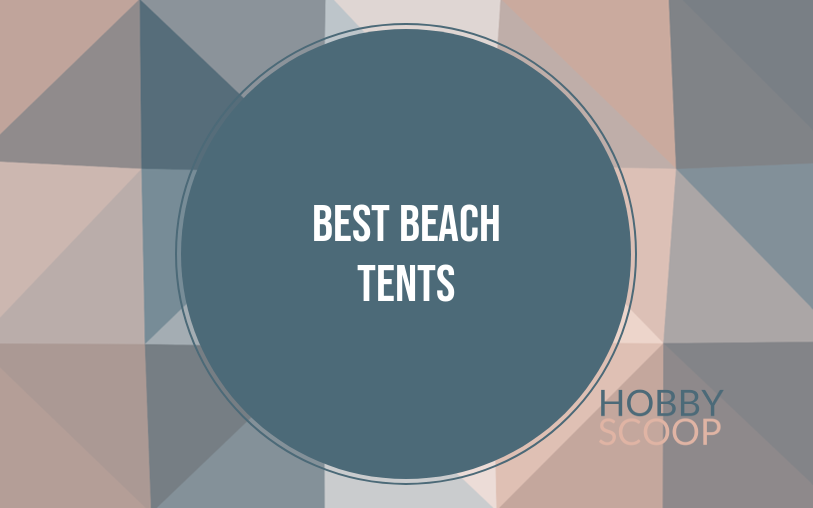 Best Beach Tents for 2026: Sun Shade, Pop-Up & Family Picks